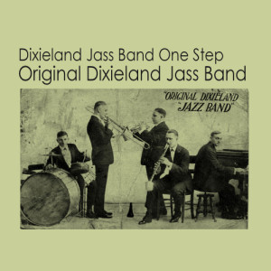 ดาวน์โหลดและฟังเพลง Dixieland Jass Band One Step พร้อมเนื้อเพลงจาก Orginal Dixieland Jass Band