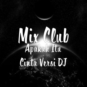 อัลบัม Apakah Itu Cinta Versi DJ ศิลปิน Mix Club