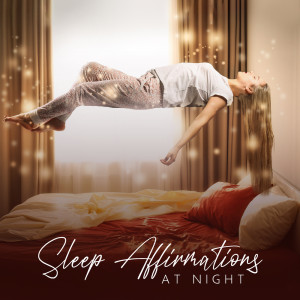 Sleep Affirmations at Night (Somewhere between Sleep and Wakefulness)
