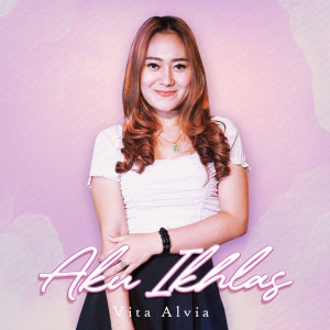 Listen to Aku Ikhlas song with lyrics from Vita Alvia
