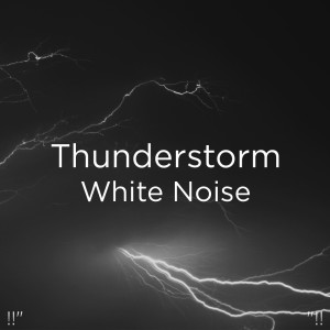 收听Thunderstorm Sound Bank的Thunderstorm White Noise歌词歌曲