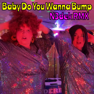 Baby do you wanna bump (N3dek Remix) dari Doddi