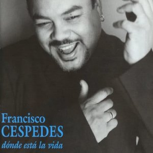 ดาวน์โหลดและฟังเพลง Dónde está la vida พร้อมเนื้อเพลงจาก Francisco Cespedes