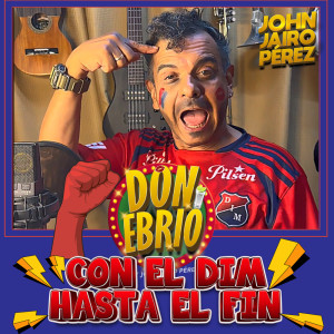 Dengarkan Con El Dim Hasta El Fin lagu dari John Jairo Perez dengan lirik