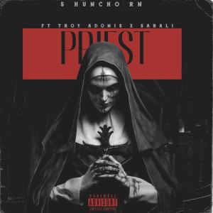 收聽S huncho RN的Priest (Explicit)歌詞歌曲