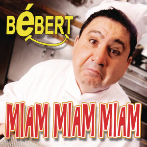 ดาวน์โหลดและฟังเพลง Miam Miam Miam (Radio Edit) พร้อมเนื้อเพลงจาก Bébert