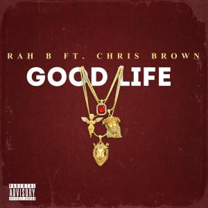 Good Life (feat. C. BREEZY AKA CHRIS BROWN) [Explicit]