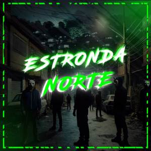 ดาวน์โหลดและฟังเพลง ESTRONDA NORTE (Explicit) พร้อมเนื้อเพลงจาก Mc Delux