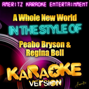 ดาวน์โหลดและฟังเพลง A Whole New World (In the Style of Peabo Bryson & Regina Bell) [Karaoke Version] (Karaoke Version) พร้อมเนื้อเพลงจาก Ameritz Karaoke Entertainment