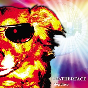 Leatherface的專輯Dog Disco