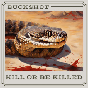 Buckshot的专辑Kill or Be Killed (Explicit)