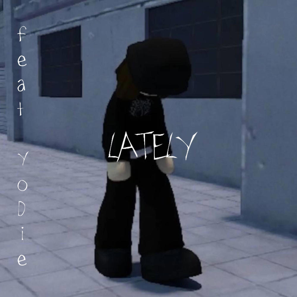 lately (feat. YoDie) (Explicit)