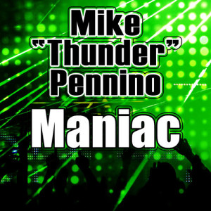 收聽Mike “Thunder” Pennino的Maniac (Club Mix)歌詞歌曲