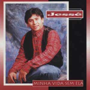 Jesse的專輯Minha Vida Sem Ela