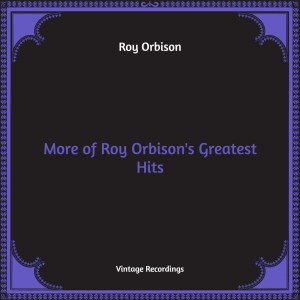 More of Roy Orbison's Greatest Hits (Hq Remastered)