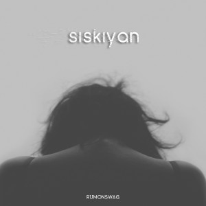 ดาวน์โหลดและฟังเพลง Siskiyan พร้อมเนื้อเพลงจาก RumonSwag