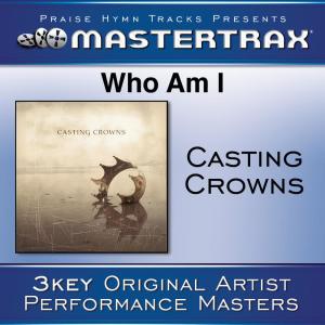 收聽Casting Crowns的Who Am I (With background vocals) ([Performance Track]) (Performance Track)歌詞歌曲