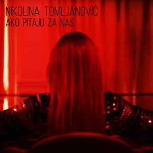 Listen to Ako pitaju za nas song with lyrics from Nikolina Tomljanovic