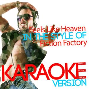 ดาวน์โหลดและฟังเพลง Feels Like Heaven (In the Style of Fiction Factory) (Karaoke Version) พร้อมเนื้อเพลงจาก Ameritz Digital Karaoke