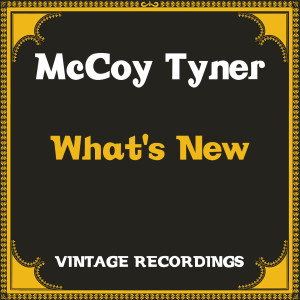 Album What's New (Hq Remastered) from McCoy Tyner