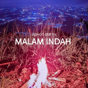 Listen to Malam Indah song with lyrics from Adhot Smith