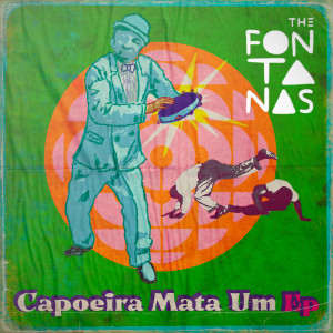 收聽The Fontanas的Capoeira Mata Um歌詞歌曲