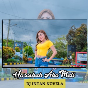 Dengarkan Haruskah Aku Mati lagu dari DJ Intan Novela dengan lirik