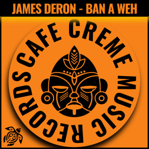 James Deron的專輯Ban A Weh (Original mix)