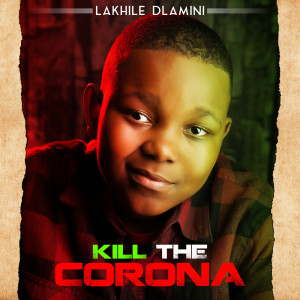 收听Lakhile Dlamini的Kill the Corona歌词歌曲