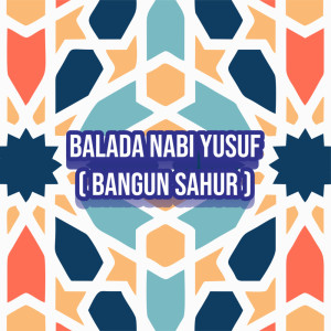 Dengarkan Balada Nabi Yusuf ( Bangun Sahur ) lagu dari alanfadillah dengan lirik