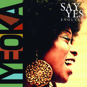 อัลบัม Say Yes Evolved ศิลปิน Iyeoka