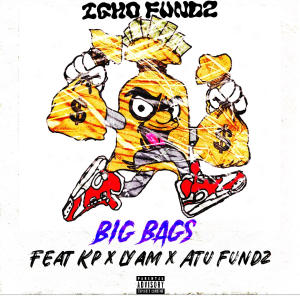 收聽Igho Fundz的Big Bags (feat. K P, Lyam & Atu fundz) (Explicit)歌詞歌曲