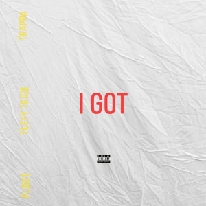 ดาวน์โหลดและฟังเพลง I Got (Explicit) พร้อมเนื้อเพลงจาก Flont