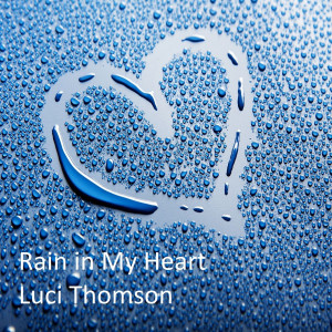 Dengarkan Rain in My Heart (Explicit) lagu dari Luci Thomson dengan lirik