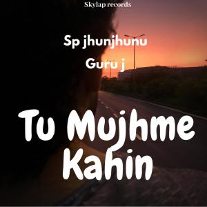 Listen to Tu Mujhme Kahin song with lyrics from Sp jhunjhunu