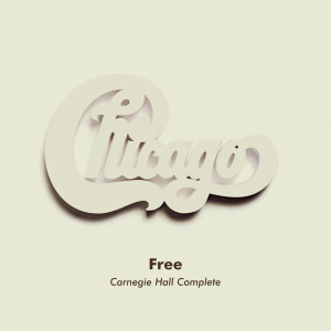 Chicago的專輯Free (Live at Carnegie Hall, New York, NY, 4/10/1971) (Early Show)