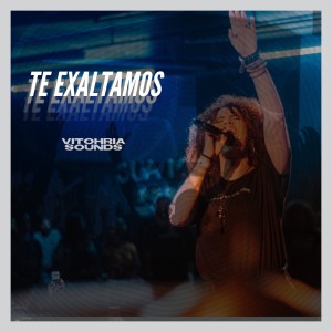 VITOHRIA SOUNDS的專輯Te Exaltamos