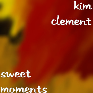 อัลบัม Sweet Moments ศิลปิน Kim Clement