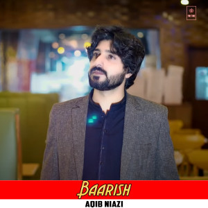 Listen to Baarish song with lyrics from Aqib Niazi