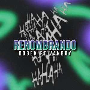 ดาวน์โหลดและฟังเพลง Renombrando พร้อมเนื้อเพลงจาก Dobek