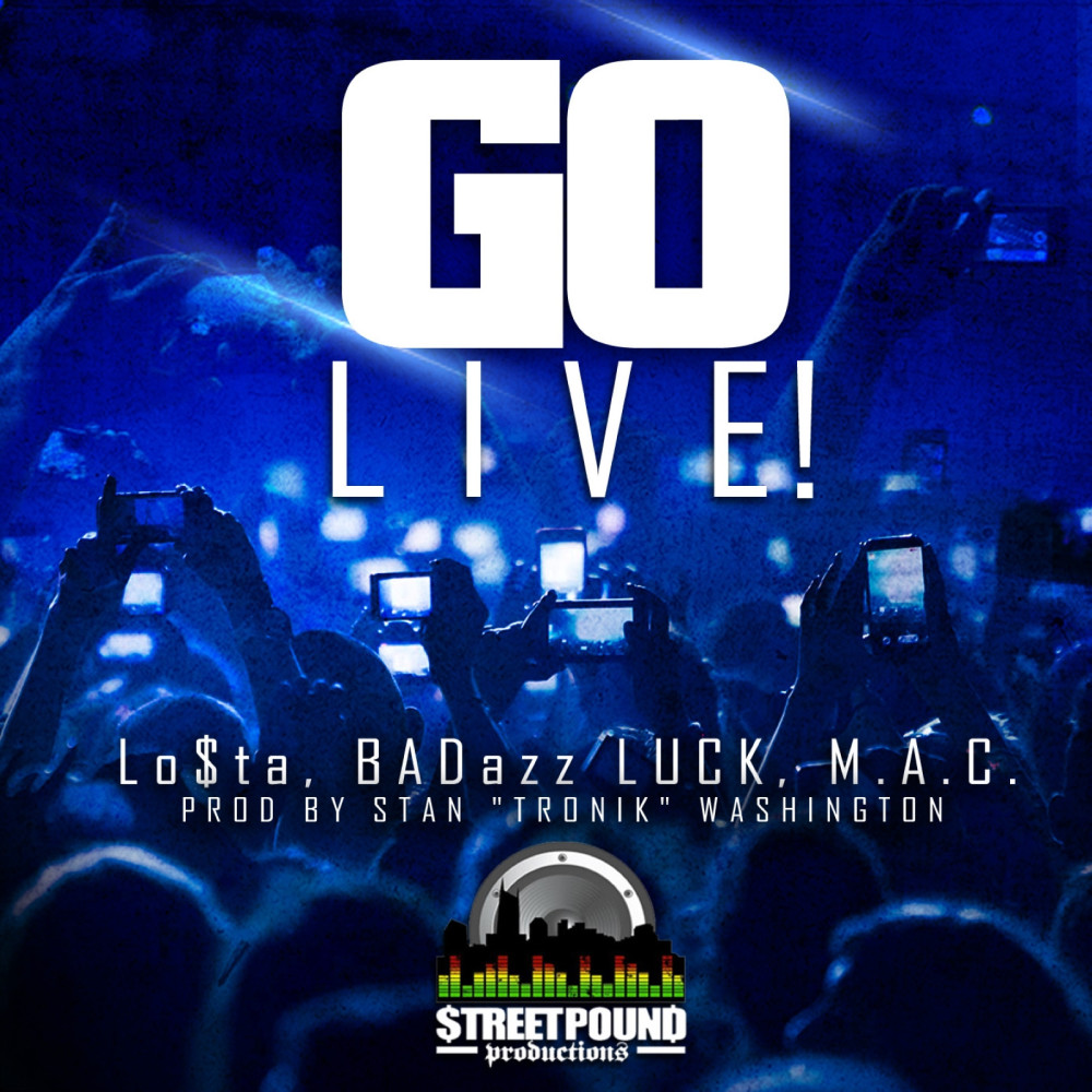 Go Live! (feat. Lo$Ta, Badazz Luck & M.a.C.) (Explicit)