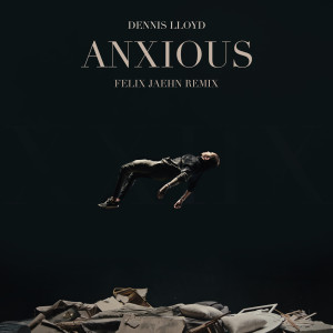 Dennis Lloyd的專輯Anxious (Felix Jaehn Remix)