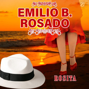 ดาวน์โหลดและฟังเพลง Rosita พร้อมเนื้อเพลงจาก Emilio B. Rosado