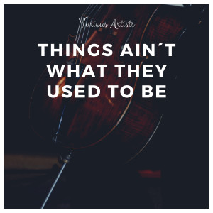 Album Things Ain´t What They Used To Be oleh Various Artists