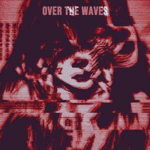 Dengarkan lagu over the waves (False) nyanyian DARKXHAWK dengan lirik