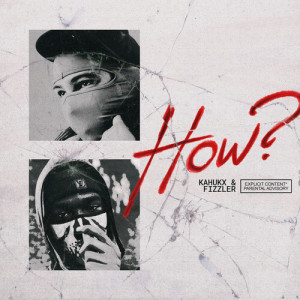 Album HOW? (Explicit) from KAHUKX