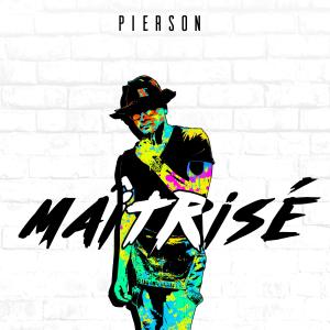 ดาวน์โหลดและฟังเพลง Maîtrisé พร้อมเนื้อเพลงจาก Pierson