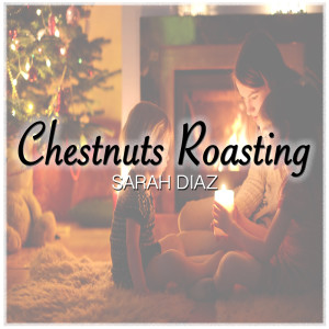 Chestnuts Roasting dari Sarah Diaz