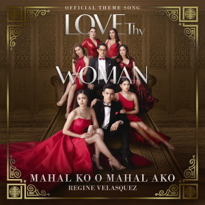 收聽Regine Velasquez的Mahal Ko O Mahal Ako (From "Love Thy Woman")歌詞歌曲