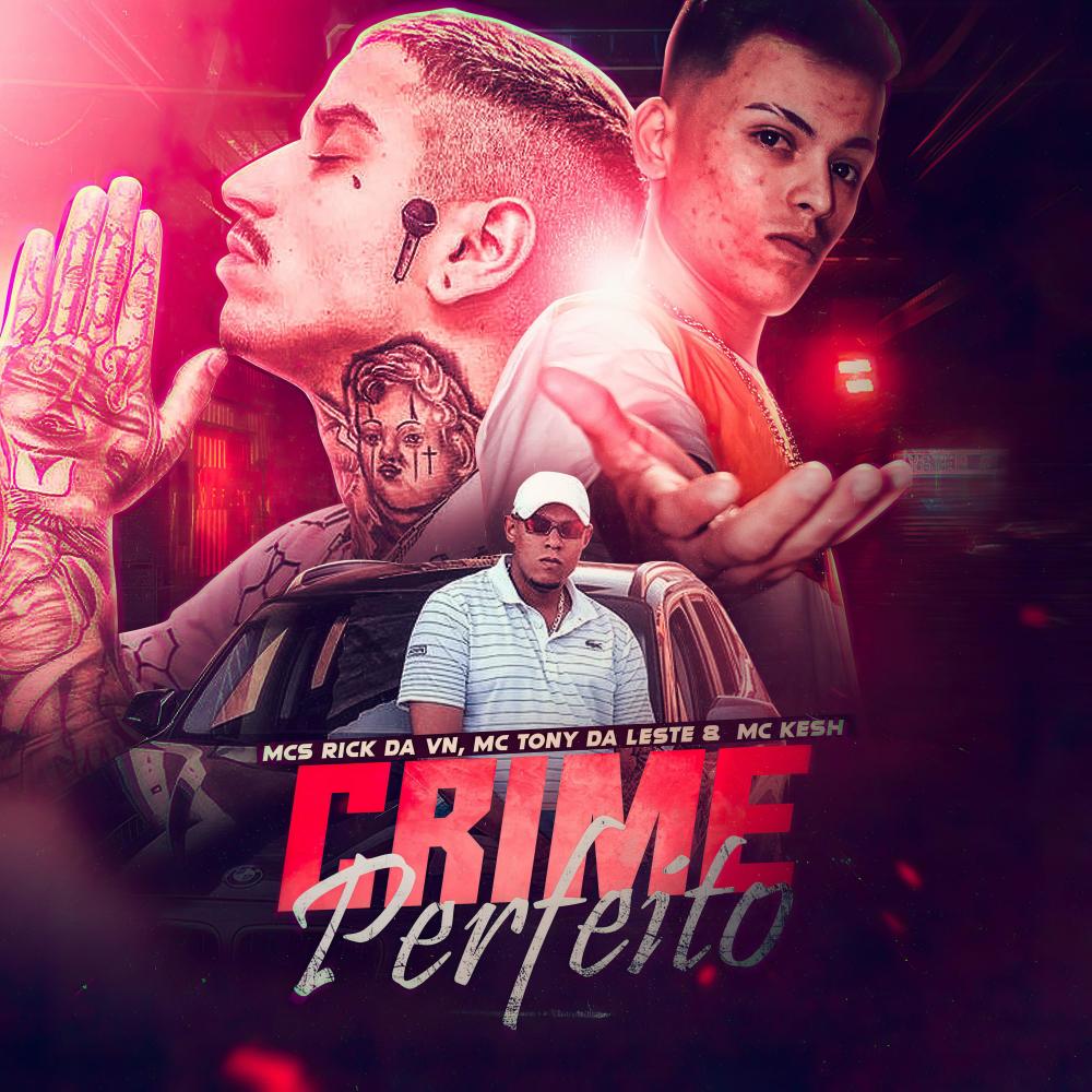 Crime Perfeito (feat. Tony da Leste & MC Kesh) (Explicit)